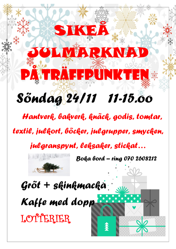 Sikeå Julmarknad på träffpunkten
Söndag 24/11 kl 11-15
Boka bord - ring 070-2608212
Gröt + skinkmaka
Kaffe med dopp
Lotterier